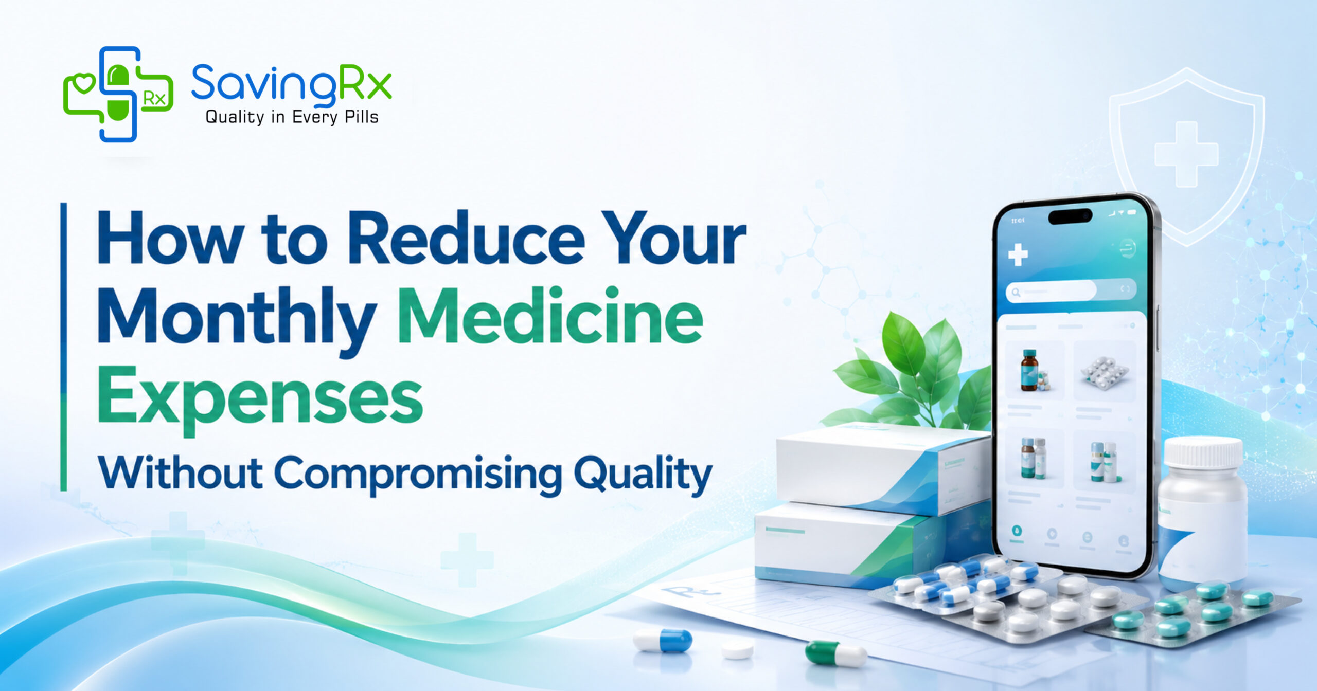 How to Reduce Your Monthly Medicine Expenses Without Compromising Quality